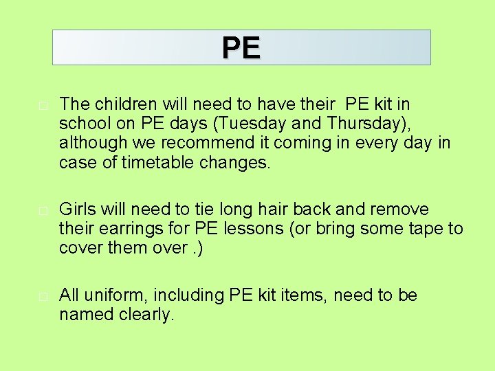 PE PE � The children will need to have their PE kit in school