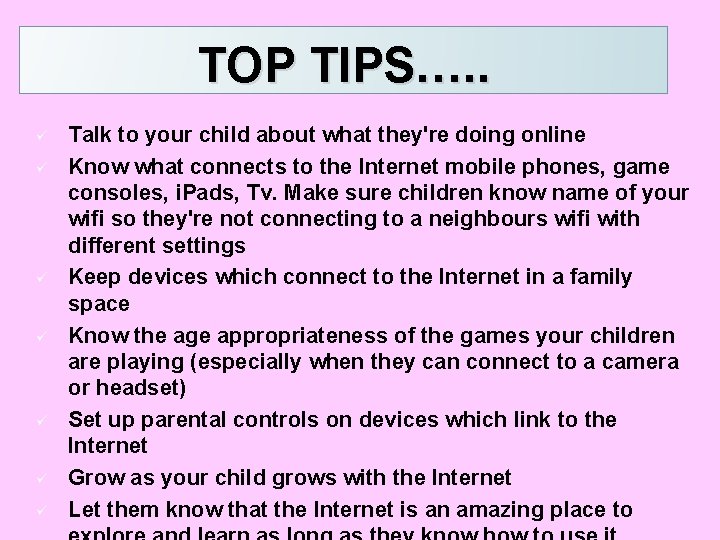 TOP TIPS…. . ü ü ü ü Talk to your child about what they're