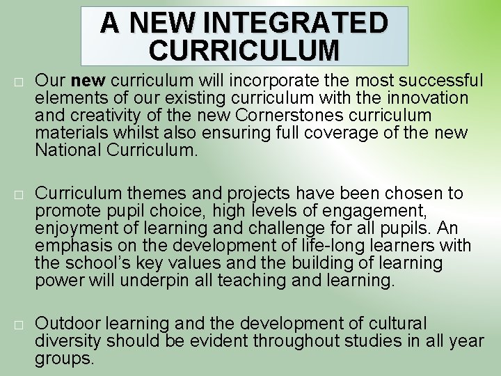 A NEW INTEGRATED CURRICULUM � Our new curriculum will incorporate the most successful elements