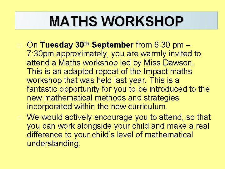 MATHS WORKSHOP � � On Tuesday 30 th September from 6: 30 pm –