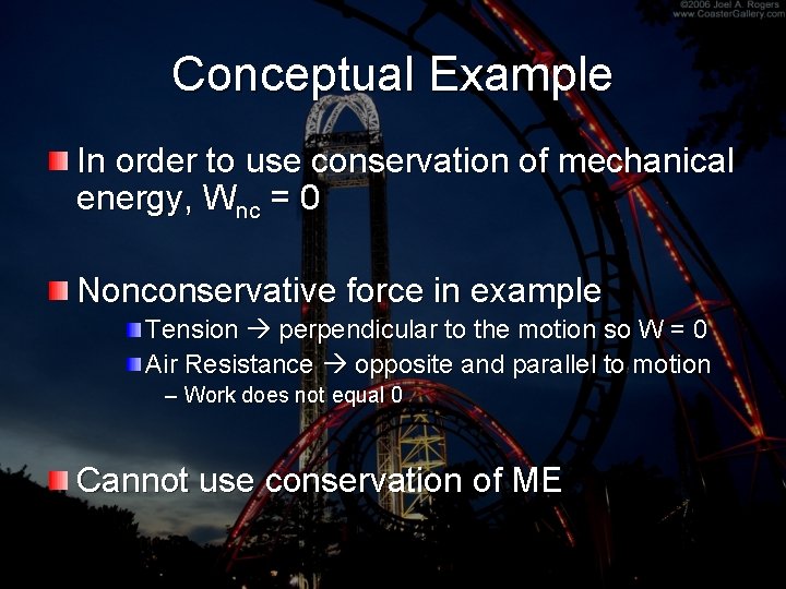 Conceptual Example In order to use conservation of mechanical energy, Wnc = 0 Nonconservative