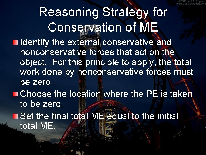 Reasoning Strategy for Conservation of ME Identify the external conservative and nonconservative forces that