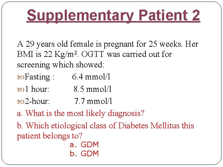 Supplementary Patient 2 A 29 years old female is pregnant for 25 weeks. Her