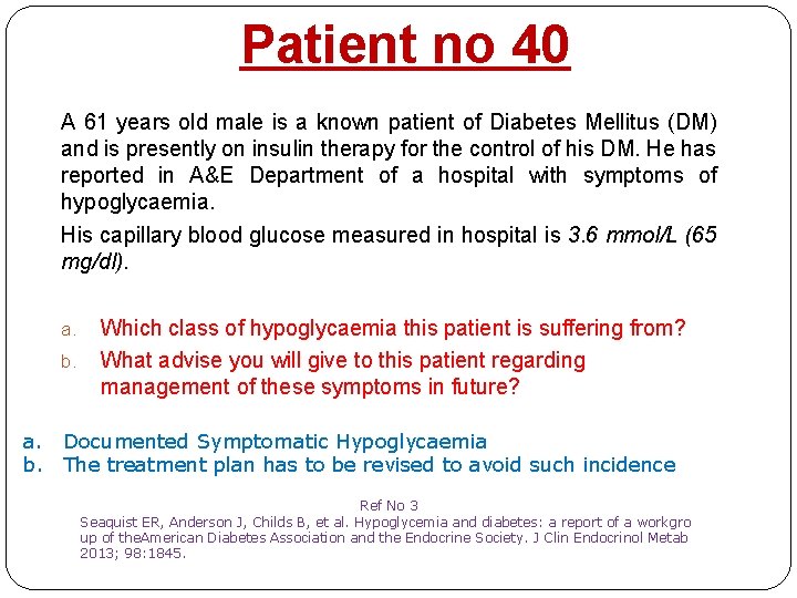 Patient no 40 A 61 years old male is a known patient of Diabetes