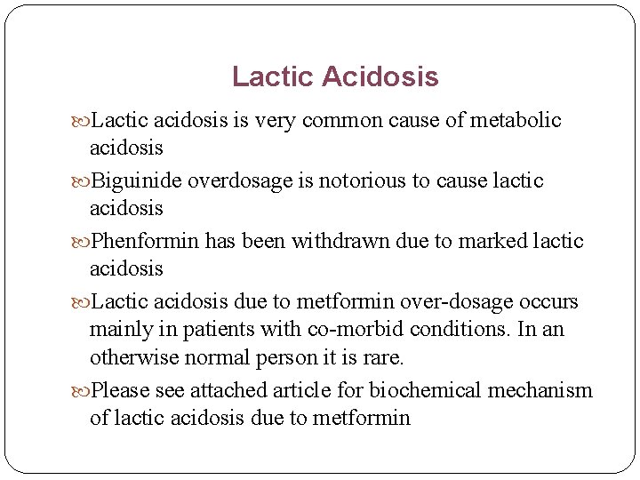 Lactic Acidosis Lactic acidosis is very common cause of metabolic acidosis Biguinide overdosage is