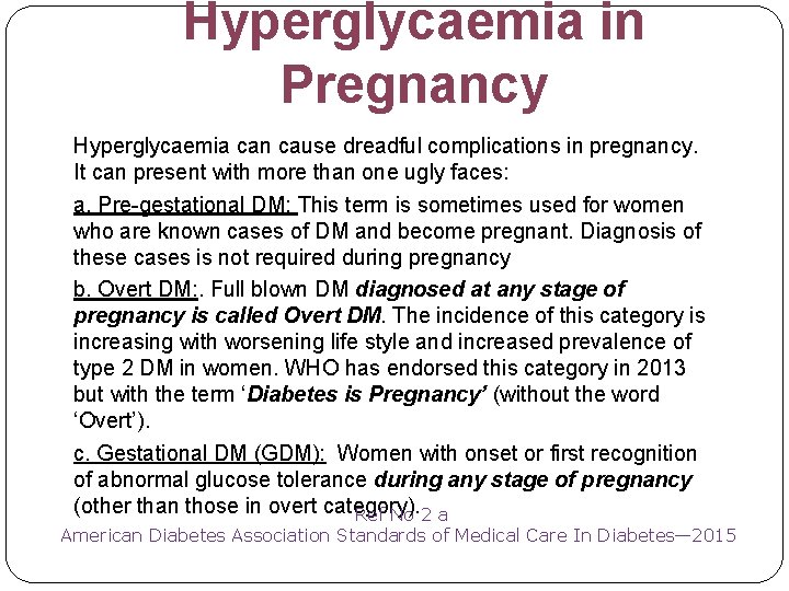 Hyperglycaemia in Pregnancy Hyperglycaemia can cause dreadful complications in pregnancy. It can present with