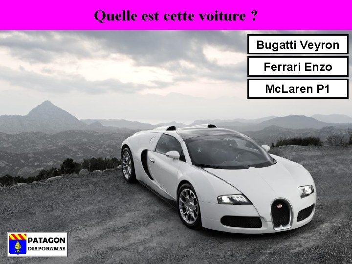 Quelle est cette voiture ? Bugatti Veyron Ferrari Enzo Mc. Laren P 1 
