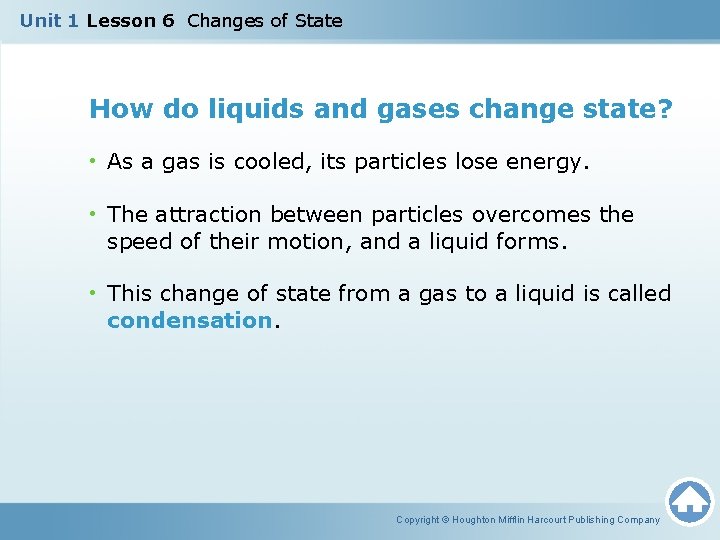 Unit 1 Lesson 6 Changes of State How do liquids and gases change state?