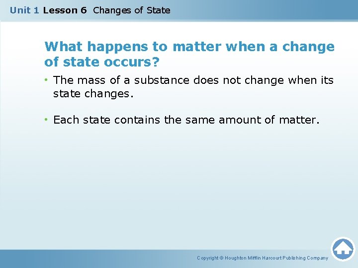 Unit 1 Lesson 6 Changes of State What happens to matter when a change