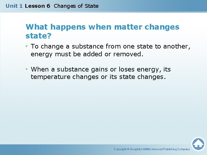 Unit 1 Lesson 6 Changes of State What happens when matter changes state? •