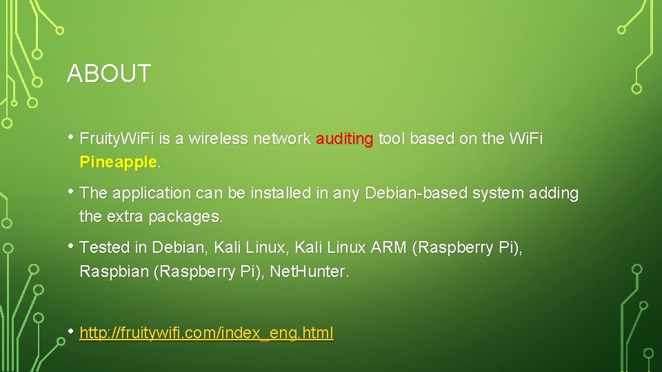 ABOUT • Fruity. Wi. Fi is a wireless network auditing tool based on the ABOUT • Fruity. Wi. Fi is a wireless network auditing tool based on the