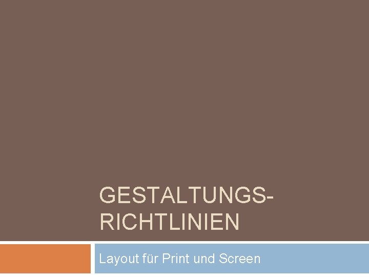 GESTALTUNGSRICHTLINIEN Layout für Print und Screen 