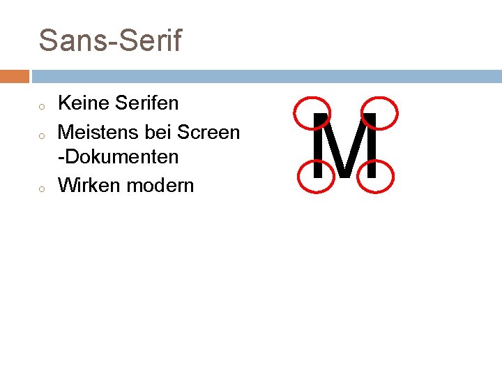 Sans-Serif o o o Keine Serifen Meistens bei Screen -Dokumenten Wirken modern M 