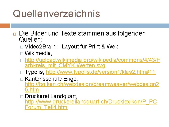 Quellenverzeichnis Die Bilder und Texte stammen aus folgenden Quellen: � Video 2 Brain –