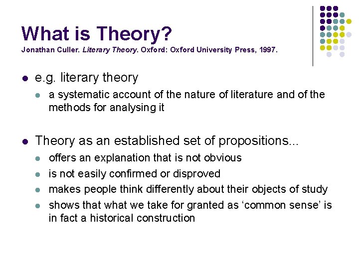 What is Theory? Jonathan Culler. Literary Theory. Oxford: Oxford University Press, 1997. l e.