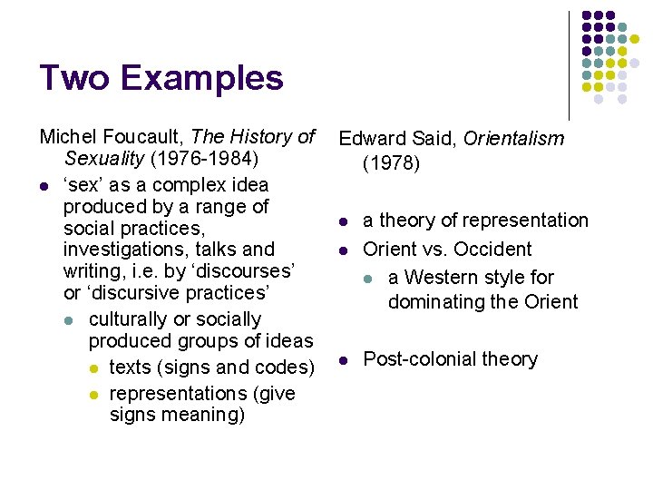 Two Examples Michel Foucault, The History of Sexuality (1976 -1984) l ‘sex’ as a