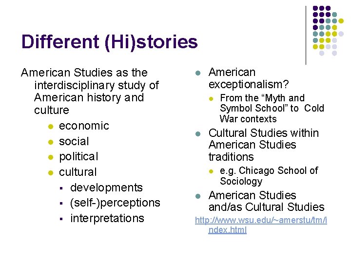 Different (Hi)stories American Studies as the interdisciplinary study of American history and culture l