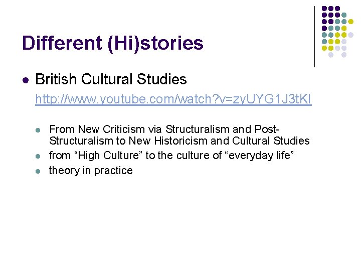 Different (Hi)stories l British Cultural Studies http: //www. youtube. com/watch? v=zy. UYG 1 J