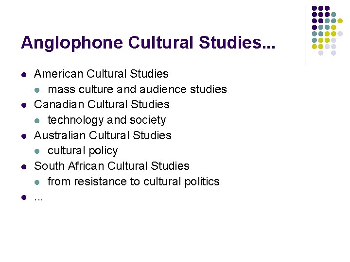 Anglophone Cultural Studies. . . l l l American Cultural Studies l mass culture