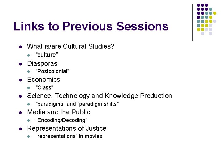 Links to Previous Sessions l What is/are Cultural Studies? l l Diasporas l l
