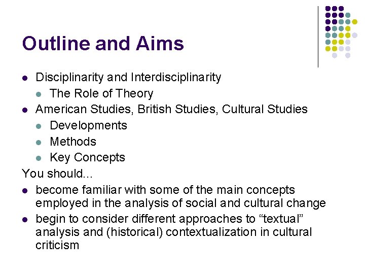 Outline and Aims Disciplinarity and Interdisciplinarity l The Role of Theory l American Studies,