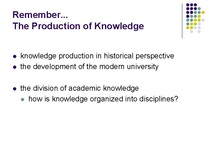 Remember. . . The Production of Knowledge l l l knowledge production in historical