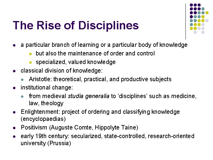 The Rise of Disciplines l l l a particular branch of learning or a