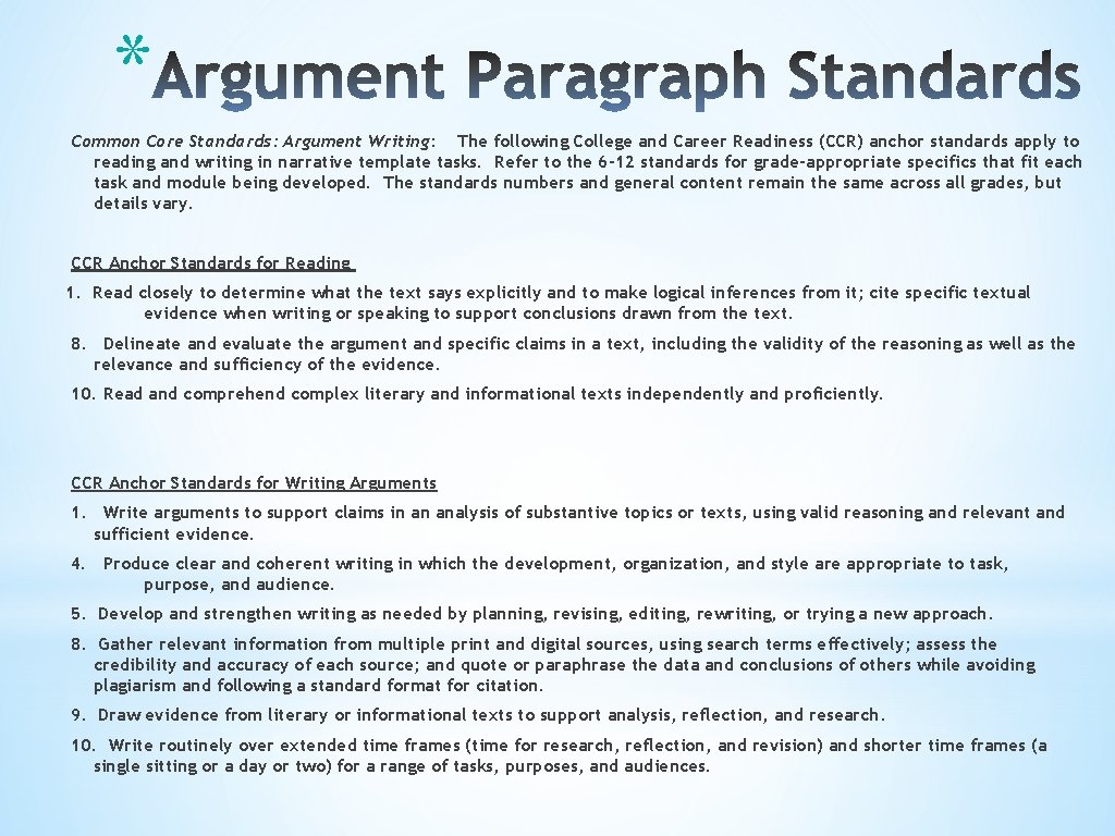 * Common Core Standards: Argument Writing: The following College and Career Readiness (CCR) anchor