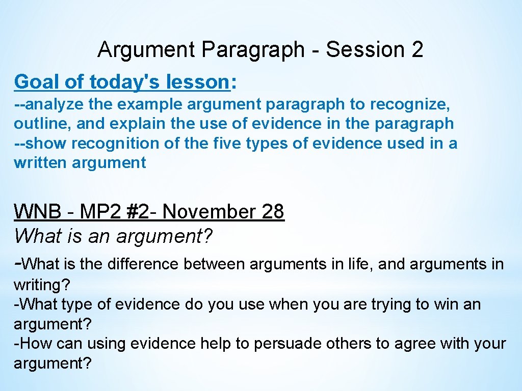 Argument Paragraph - Session 2 Goal of today's lesson: --analyze the example argument paragraph