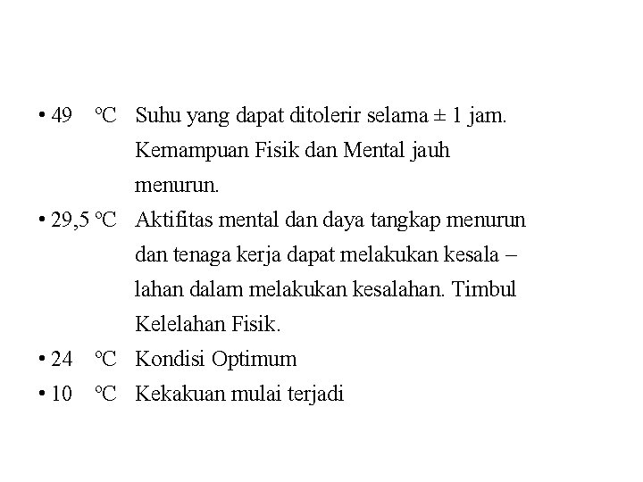  • 49 ºC Suhu yang dapat ditolerir selama ± 1 jam. Kemampuan Fisik