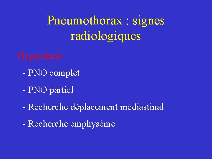 Pneumothorax : signes radiologiques Hyperclarté - PNO complet - PNO partiel - Recherche déplacement