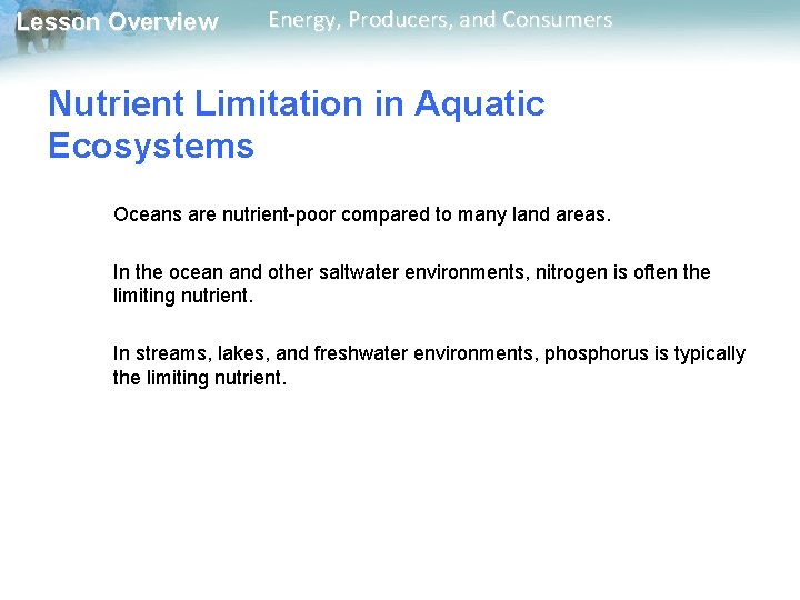 Lesson Overview Energy, Producers, and Consumers Nutrient Limitation in Aquatic Ecosystems Oceans are nutrient-poor Lesson Overview Energy, Producers, and Consumers Nutrient Limitation in Aquatic Ecosystems Oceans are nutrient-poor