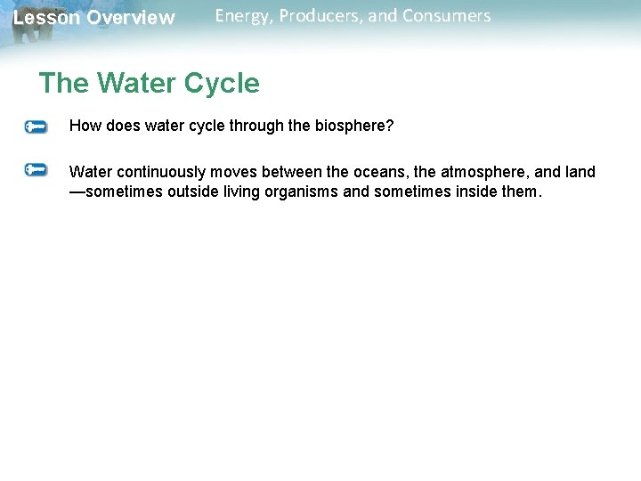 Lesson Overview Energy, Producers, and Consumers The Water Cycle How does water cycle through Lesson Overview Energy, Producers, and Consumers The Water Cycle How does water cycle through