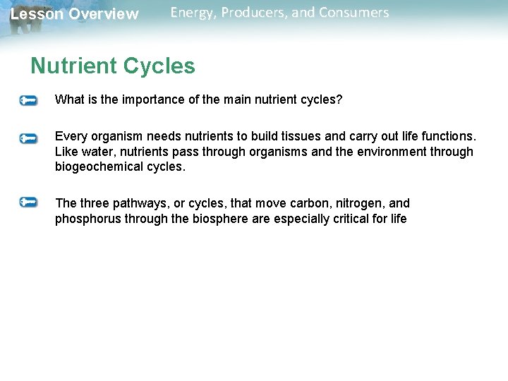 Lesson Overview Energy, Producers, and Consumers Nutrient Cycles What is the importance of the Lesson Overview Energy, Producers, and Consumers Nutrient Cycles What is the importance of the