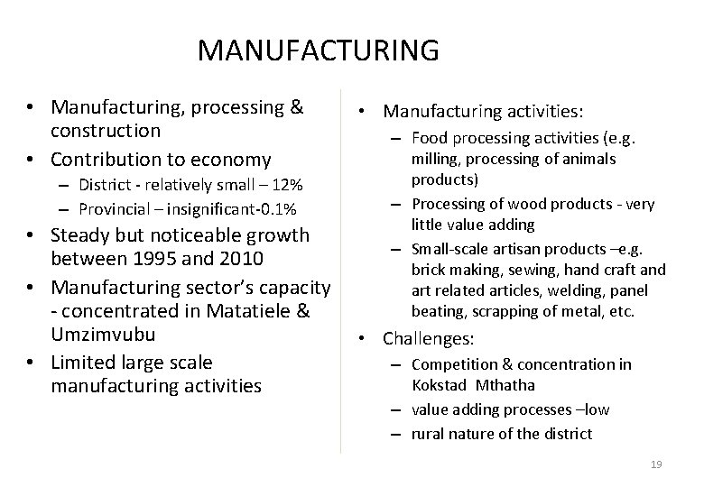 MANUFACTURING • Manufacturing, processing & construction • Contribution to economy – District - relatively