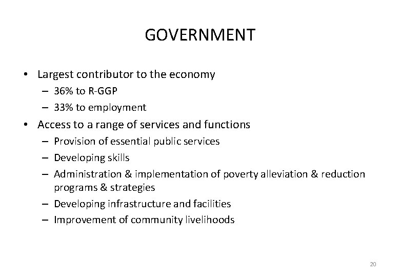 GOVERNMENT • Largest contributor to the economy – 36% to R-GGP – 33% to
