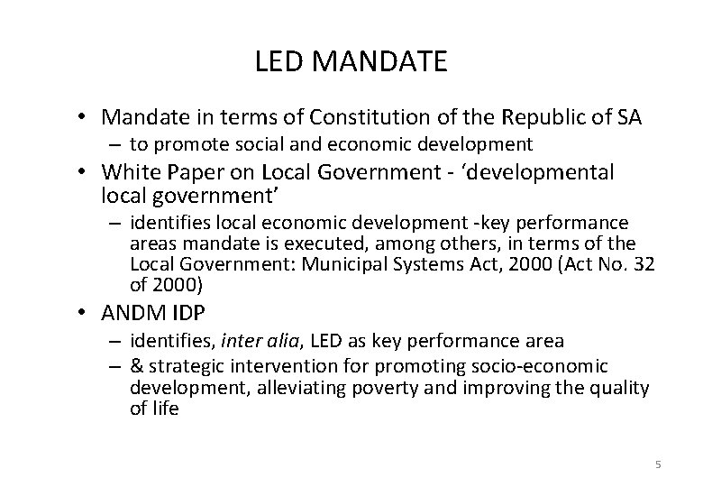 LED MANDATE • Mandate in terms of Constitution of the Republic of SA –