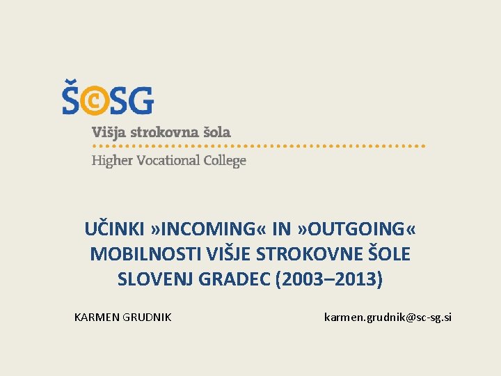 UČINKI » INCOMING « IN » OUTGOING « MOBILNOSTI VIŠJE STROKOVNE ŠOLE SLOVENJ GRADEC