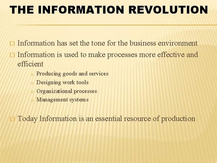 THE INFORMATION REVOLUTION � � Information has set the tone for the business environment