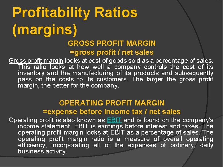 Profitability Ratios (margins) GROSS PROFIT MARGIN =gross profit / net sales Gross profit margin