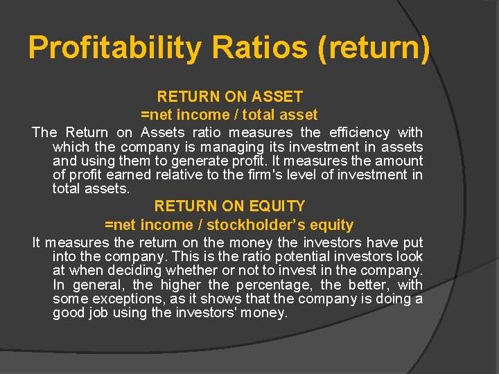 Profitability Ratios (return) RETURN ON ASSET =net income / total asset The Return on