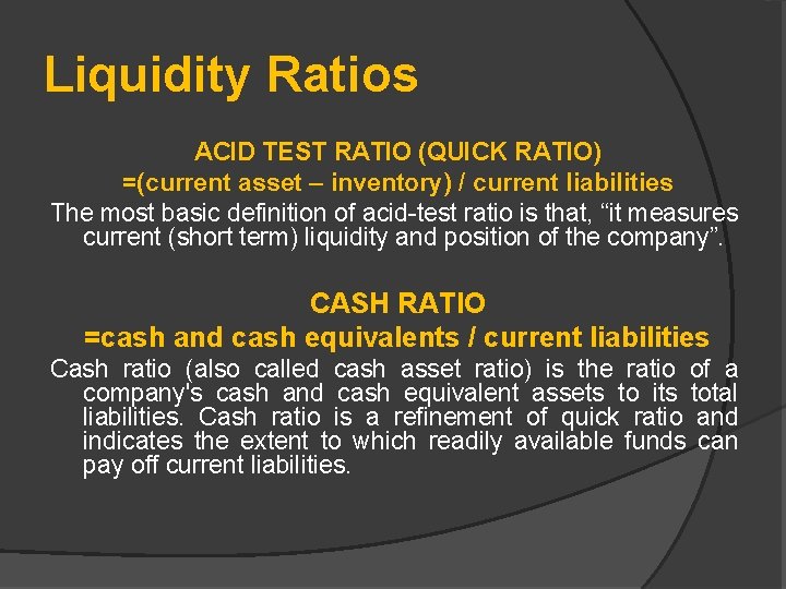 Liquidity Ratios ACID TEST RATIO (QUICK RATIO) =(current asset – inventory) / current liabilities