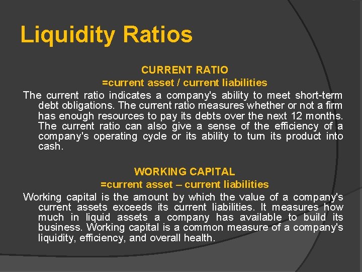 Liquidity Ratios CURRENT RATIO =current asset / current liabilities The current ratio indicates a