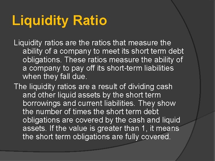 Liquidity Ratio Liquidity ratios are the ratios that measure the ability of a company