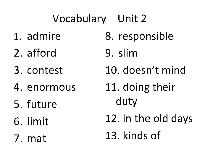 1. 2. 3. 4. 5. 6. 7. Vocabulary – Unit 2 admire 8. responsible