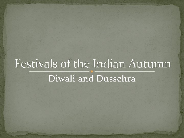 Festivals of the Indian Autumn Diwali and Dussehra 