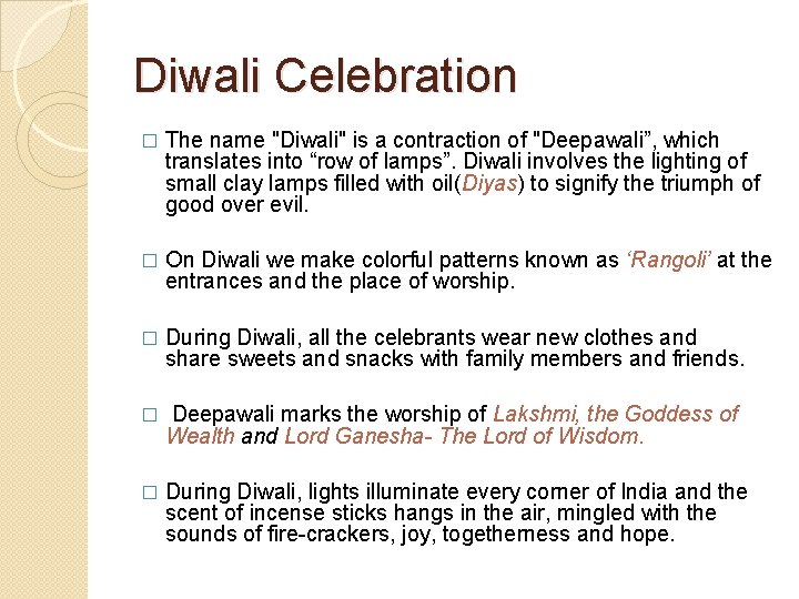 Diwali Celebration � The name "Diwali" is a contraction of "Deepawali”, which translates into