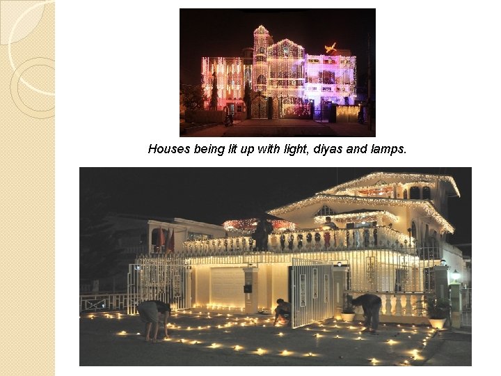 Houses being lit up with light, diyas and lamps. 