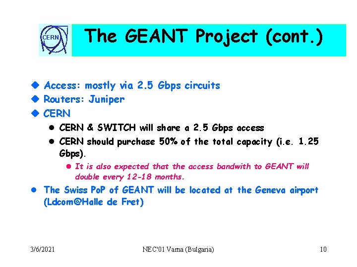 CERN The GEANT Project (cont. ) u Access: mostly via 2. 5 Gbps circuits