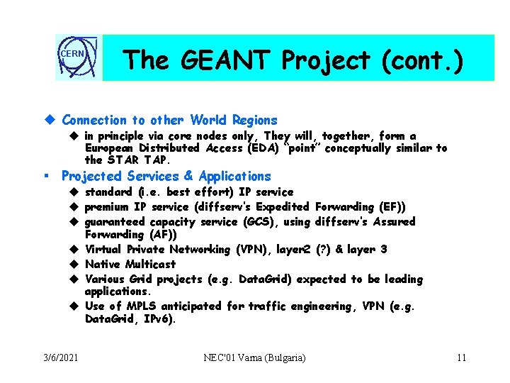 CERN The GEANT Project (cont. ) u Connection to other World Regions u in